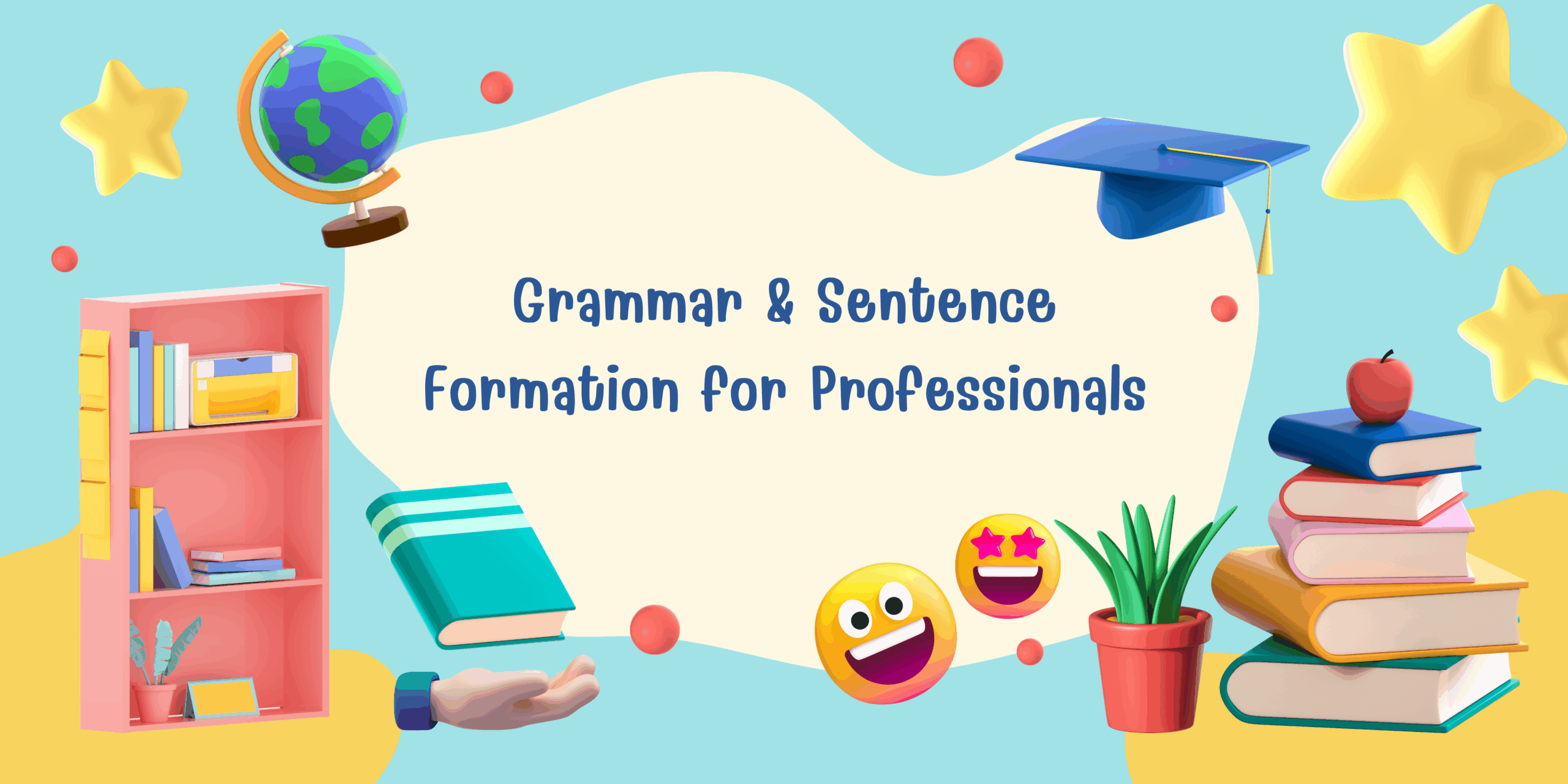 Grammar & Sentence Formation for Professionals