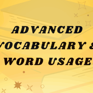 Advanced Vocabulary & Word Usage