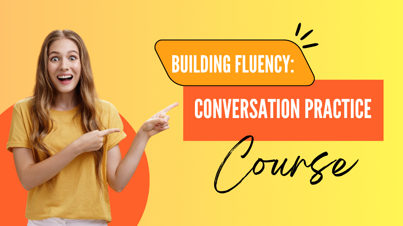 Building Fluency: Conversation Practice Course