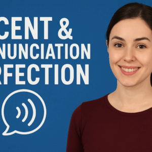Accent & Pronunciation Perfection