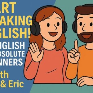 English for Absolute Beginners: Start Speaking Today